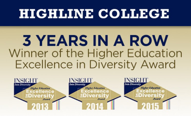 2013, 2014, 2015 Higher Education Excellence in Diversity Award Winner Highline College
