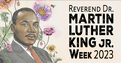 Reverend Dr. Martin Luther King Jr. Week 2023